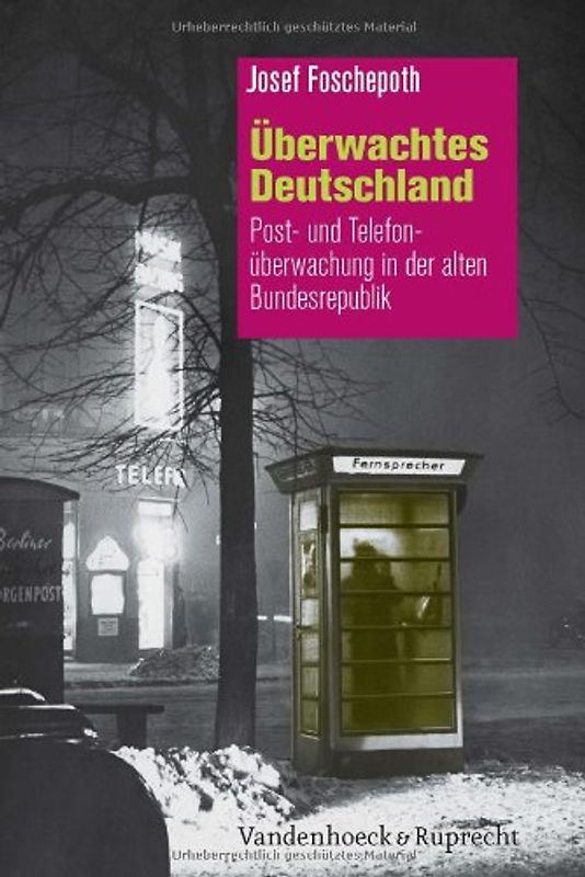 Überwachtes Deutschland: Post- und Telefonüberwachung in der alten Bundesrepublik - Josef Foschepoth [Gebundene Ausgabe]