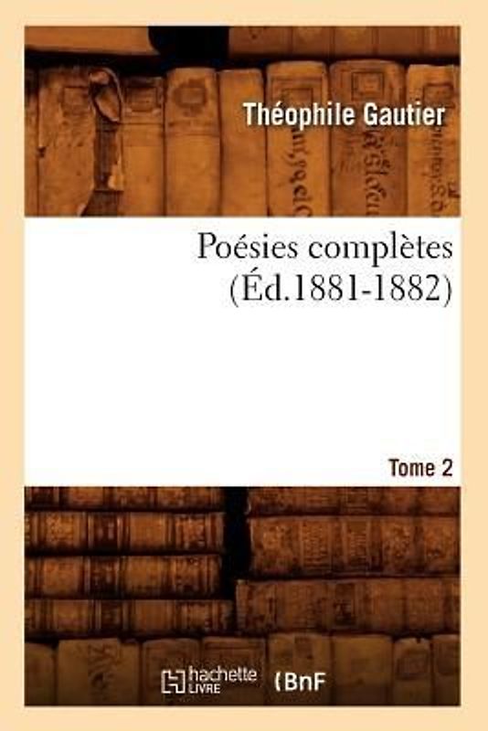 Poésies Complètes. Tome 2 (Éd.1881-1882)