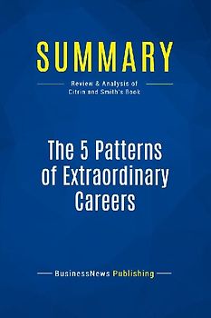 Summary: The 5 Patterns of Extraordinary Careers