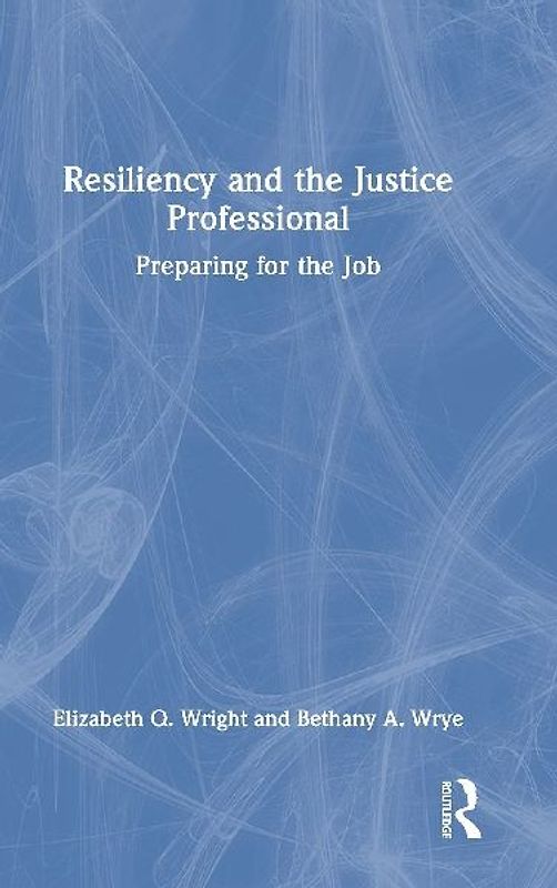 Resiliency and the Justice Professional