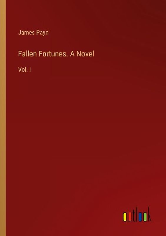 Fallen Fortunes. A Novel
