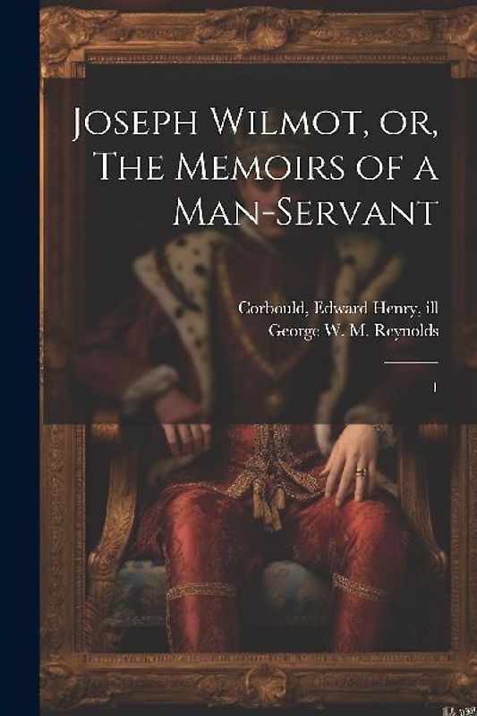 Joseph Wilmot, or, The Memoirs of a Man-servant