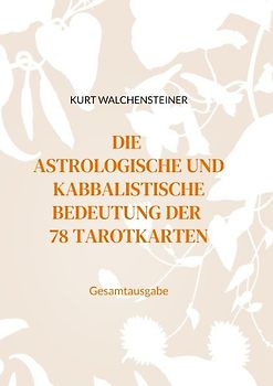 Die astrologische und kabbalistische Bedeutung der 78 Tarotkarten