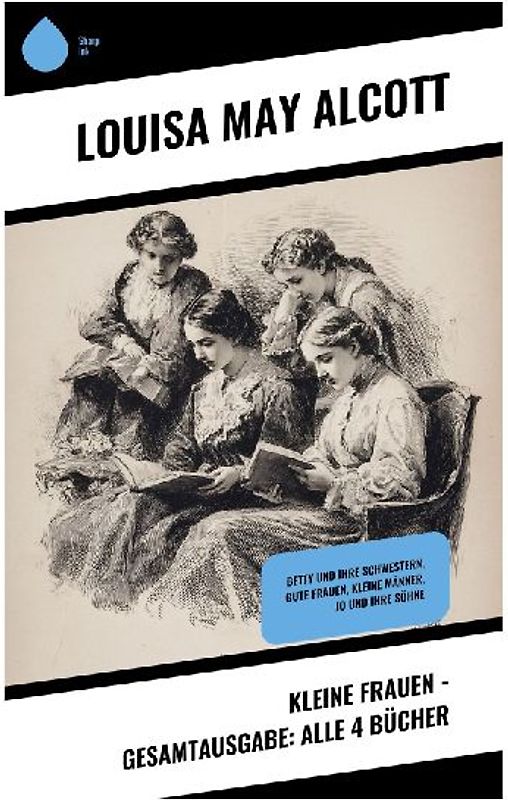 Kleine Frauen - Gesamtausgabe: Alle 4 Bücher
