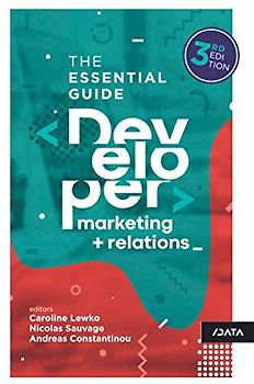 Developer Marketing and Relations: The Essential Guide