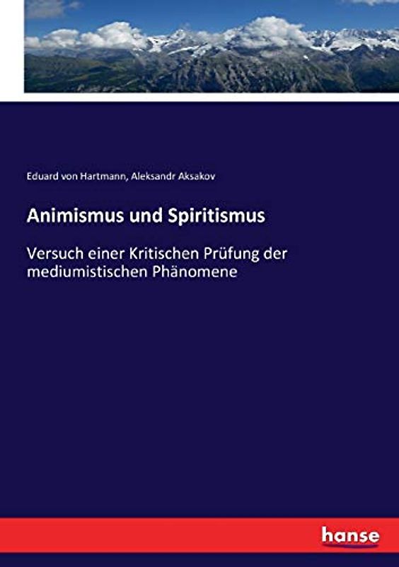 Animismus und Spiritismus: Versuch einer Kritischen Prüfung der mediumistischen Phänomene