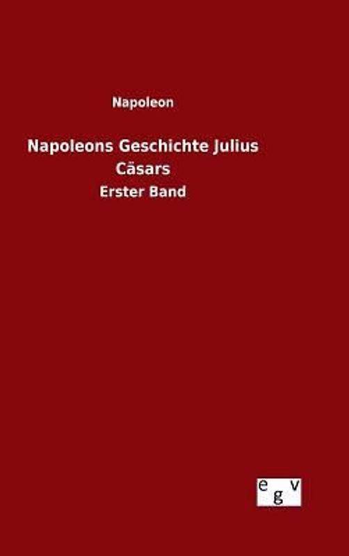 Napoleons Geschichte Julius Cäsars