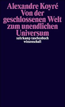 Von der geschlossenen Welt zum unendlichen Universum