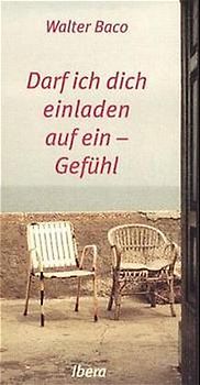 Darf ich dich einladen auf ein - Gefühl