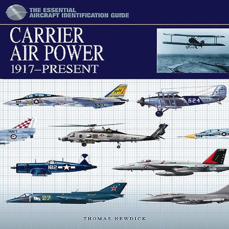 Carrier Aircraft: 1917-Present (Essential Aircraft Identification Guide) - Thomas Newdick