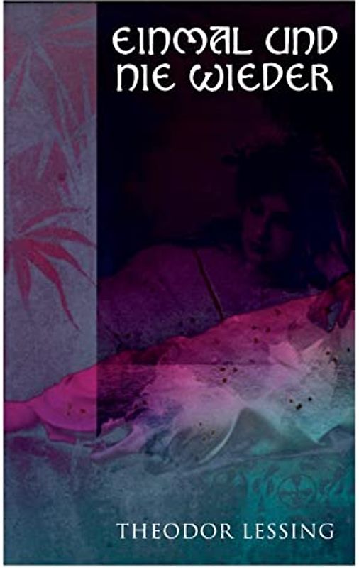 Einmal und nie wieder: Lebenserinnerungen