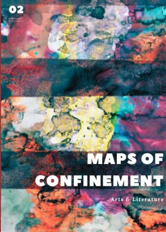 Maps of Confinement #2: Arts & Literature (Maps of Confinement Magazine)