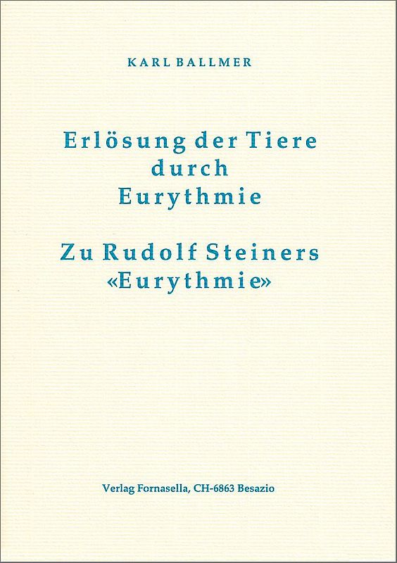 Erlösung der Tiere durch Eurythmie / Zu Rudolf Steiners Eurythmie