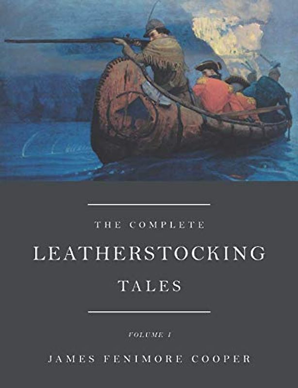 The Complete Leatherstocking Tales: Volume I
