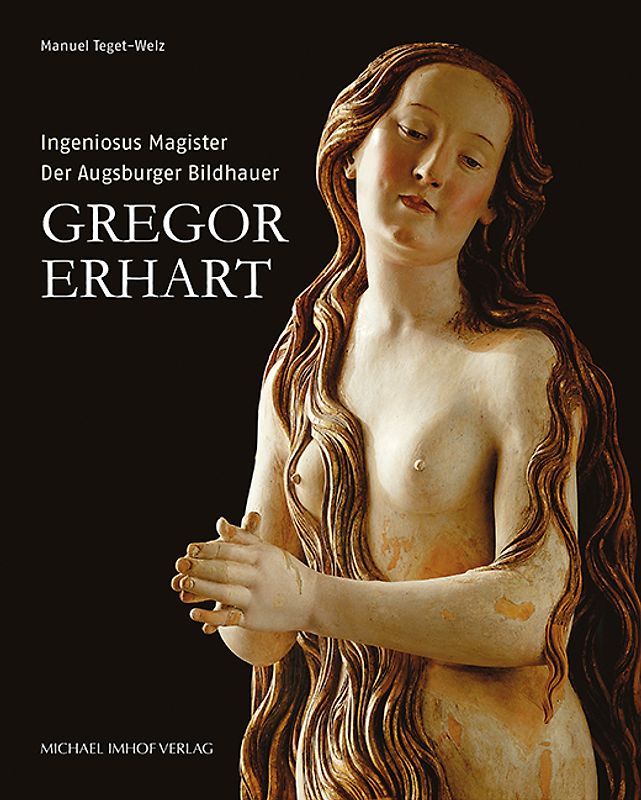 Der Augsburger Bildhauer Gregor Erhart