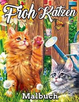 Fröh Katzen Malbuch: Ein lustiges Katzen-Malbuch für Erwachsene / friedliche Katzen, tolles Design für Erwachsene Senioren und Anfänger / schöne ... 11, Großdruck, Stress abbauen und entspannen
