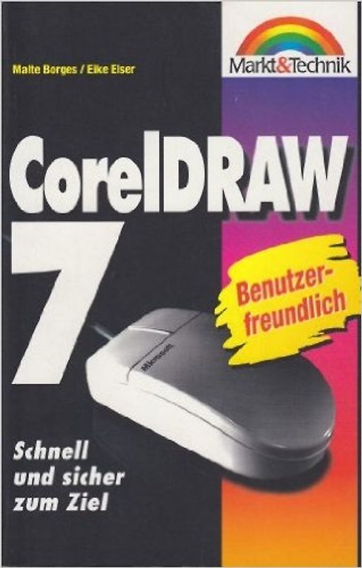 Corel Draw 7. Schnell und sicher zum Ziel