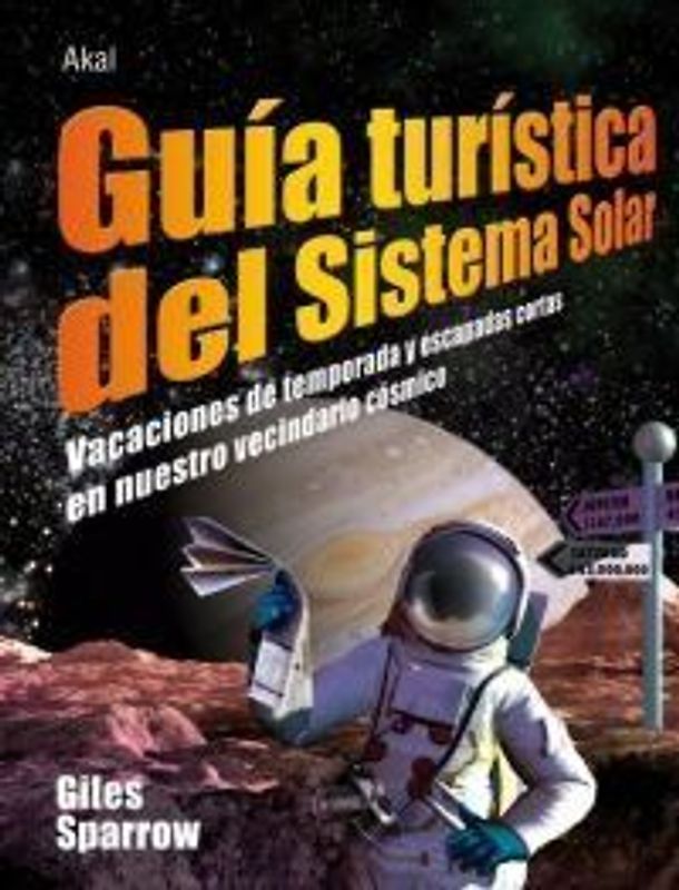 Guía turística del Sistema Solar : vacaciones de temporada y escapadas cortas en nuestro vecindario cósmico