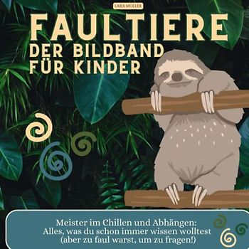 Faultiere - Der Bildband für Kinder