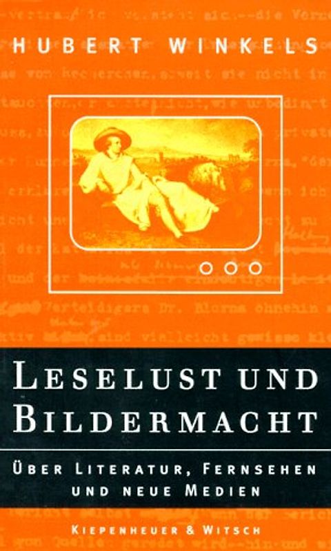 Leselust und Bildermacht. Über Literatur, Fernsehen und neue Medien
