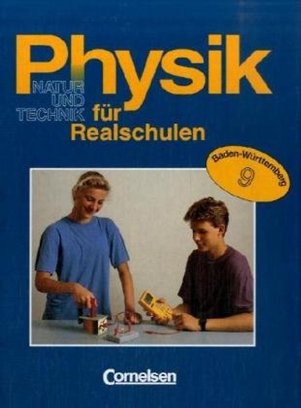 Physik für Realschulen - Natur und Technik. Baden-Württemberg / 9. Schuljahr - Schülerbuch