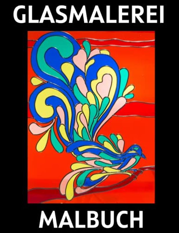 Glasmalerei Malbuch: Eine tolle Möglichkeit für Kinder und Erwachsene, Spaß am Ausmalen zu haben Einfache Designs, Entspannung und Stressabbau Färbung Seiten im Inneren!