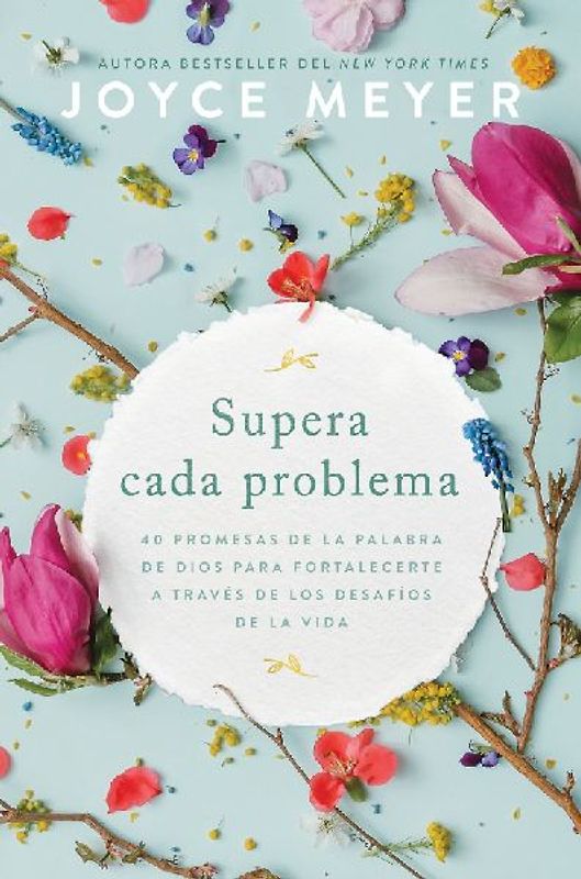 Supera Cada Problema: 40 Promesas de la Palabra de Dios Para Fortalecerte a Través de Los Desafíos de la Vida / Overcoming Every Problem