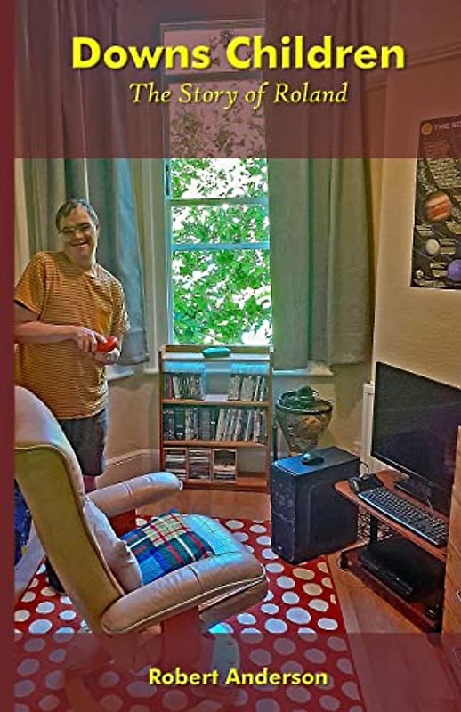 Downs Children: The Story of Roland: The Story of Roland: The Story of Roland