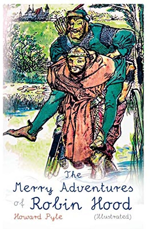 The Merry Adventures of Robin Hood (Illustrated)
