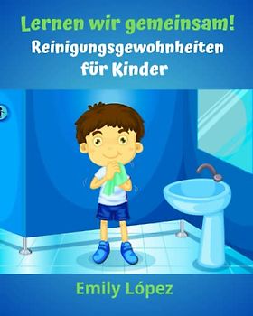Lernen wir gemeinsam! :Lerngeschichten für Kinder:: Reinigungsgewohnheiten für Kinder