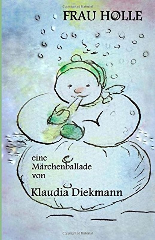 Frau Holle - Eine Märchenballade - Klaudia Diekmann