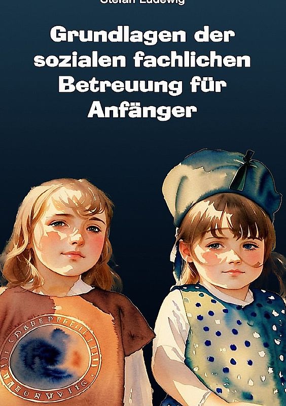 Grundlagen der sozialen fachlichen Betreuung für Anfänger