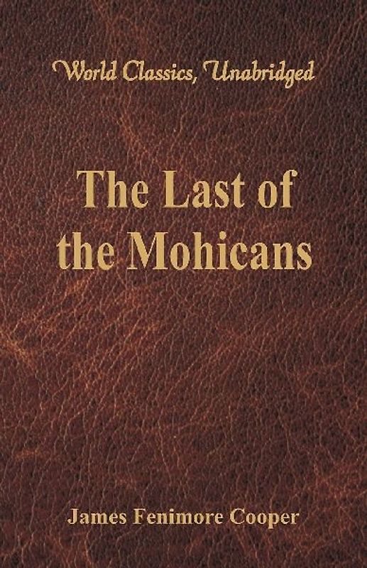 The Last of the Mohicans (World Classics, Unabridged)