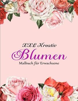 50 Blumen - Malbuch für Erwachsene - Entspannende: Blumen Malbuch Blumen für Erwachsene | Tolle Geschenkidee Für Freunde, Familie