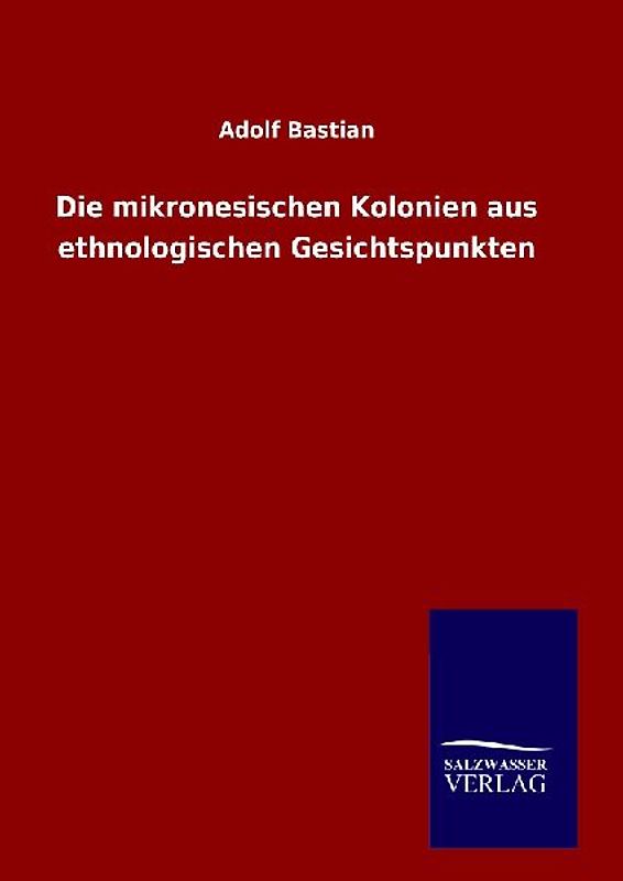 Die mikronesischen Kolonien aus ethnologischen Gesichtspunkten