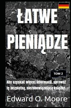 ŁATWE PIENIĄDZE: Aby uzyskać więcej informacji, sprawdź tę bezpłatną, niezobowiązującą książkę (Easy money)