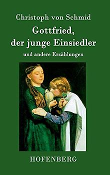 Gottfried, der junge Einsiedler: und andere Erzählungen