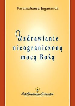 Uzdrawianie nieograniczoną mocą Bożą (Healing by God's Unlimited Powers Polish)