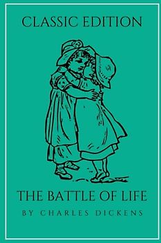 The Battle of Life: With original illustrations