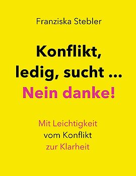 Konflikt, ledig, sucht... Nein danke!
