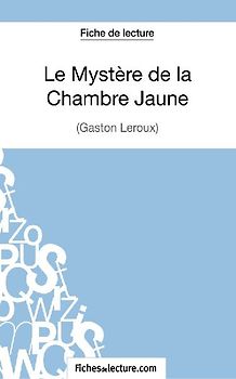Le Mystère de la Chambre Jaune de Gaston Leroux (Fiche de lecture)