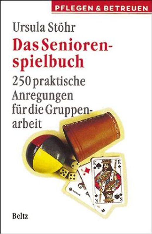Das Seniorenspielbuch. 250 praktische Anregungen für die Gruppenarbeit