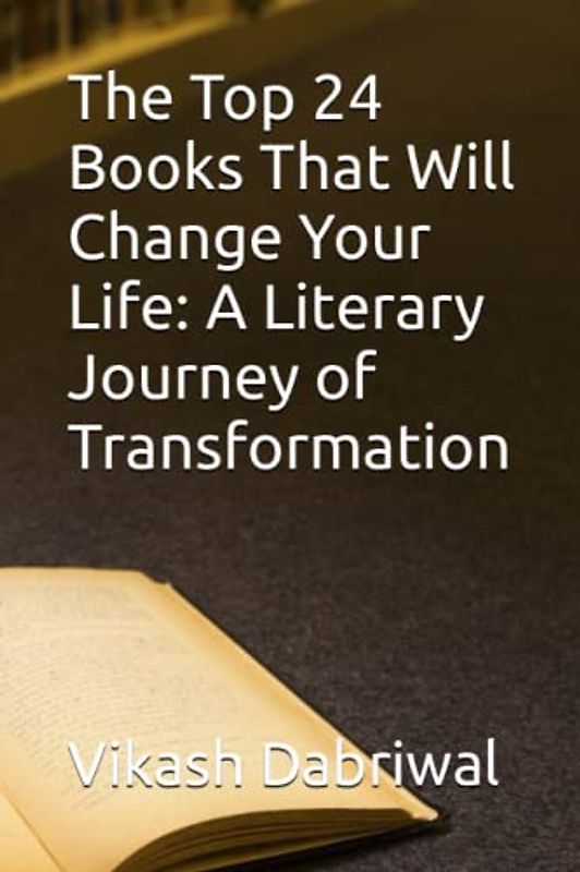 The Top 24 Books That Will Change Your Life: A Literary Journey of Transformation