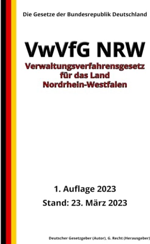 Verwaltungsverfahrensgesetz für das Land Nordrhein-Westfalen (VwVfG NRW), 1. Auflage 2023: Die Gesetze der Bundesrepublik Deutschland