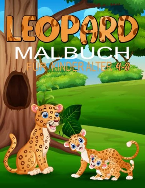 Leopard Malbuch für Kinder Alter 4-8: Wildkatzen Malbuch für Erwachsene - Geparden Mal- und Aktivitäten - Buch für Kleinkinder , Kinder und ... Leoparden - Malbuch für Leoparden - Liebhaber