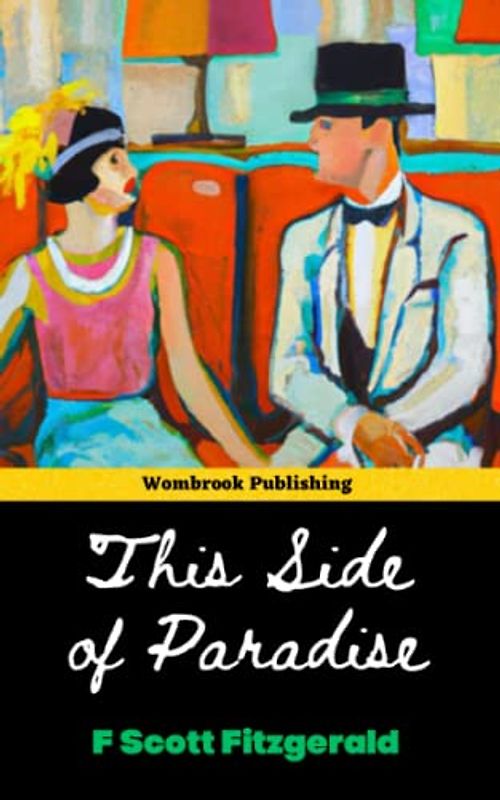 This Side of Paradise: Journeying Through the Roaring Twenties - Love, Loss, and Self-Discovery (Annotated)