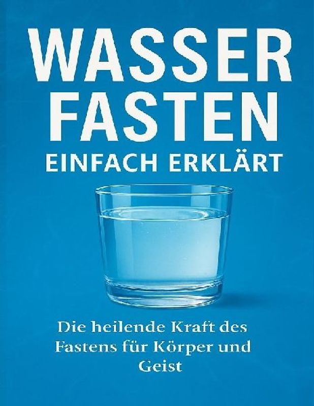 Wasserfasten einfach erklärt