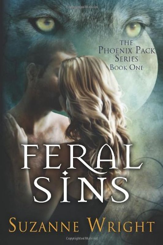 Feral Sins (The Phoenix Pack Series) - Wright, Suzanne