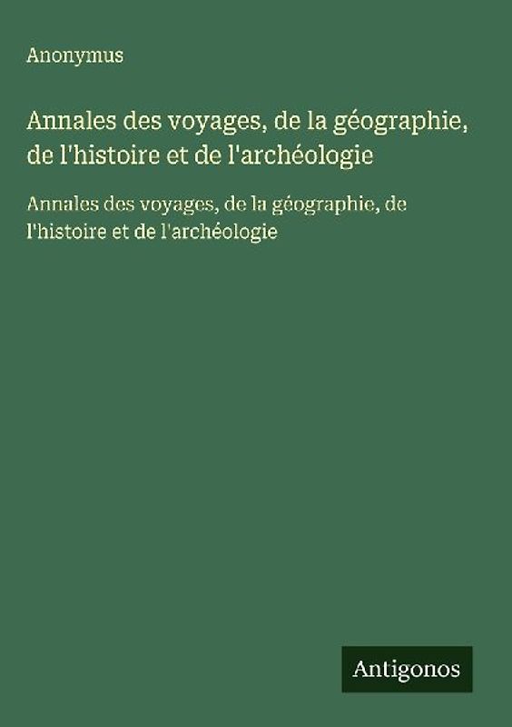 Annales des voyages, de la géographie, de l'histoire et de l'archéologie