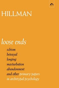 Loose Ends: Primary Papers in Archetypal Psychology